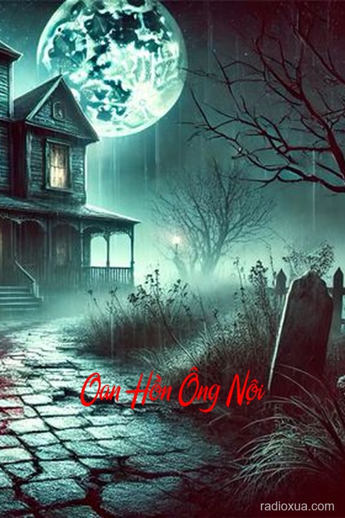 Oan Hồn Ông Nội – Máu tanh mùi quá khứ