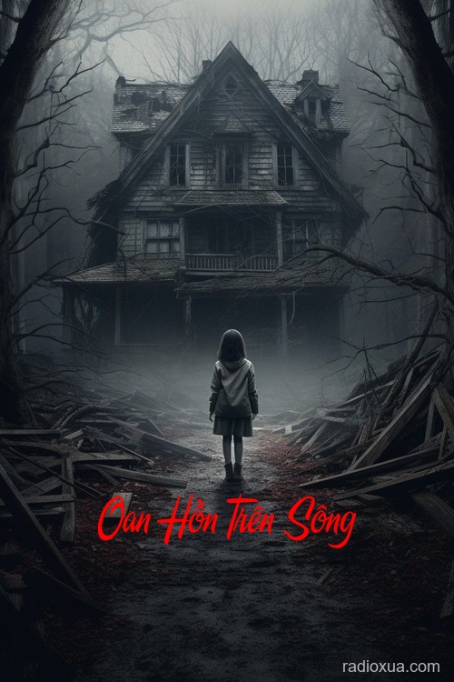 Oan Hồn Trên Sông – Tiếng Khóc Đêm