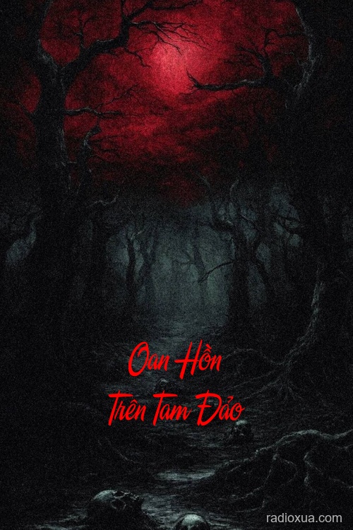 Oan Hồn Trên Tam Đảo – Máu Vang Lên Đá