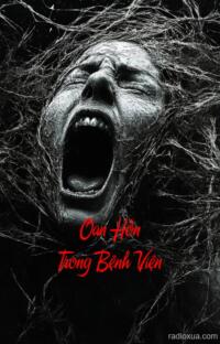 Oan Hồn Trong Bệnh Viện – Bóng Ma Lẩn Quẩn