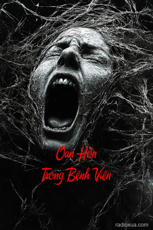 Oan Hồn Trong Bệnh Viện – Bóng Ma Lẩn Quẩn