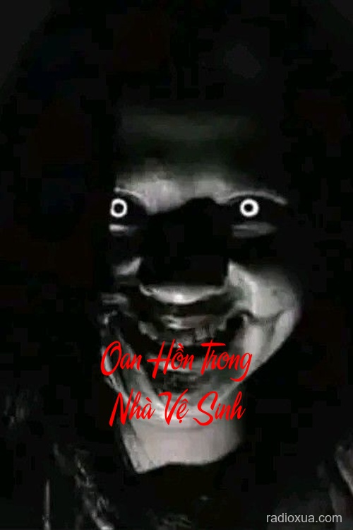 Oan Hồn Trong Nhà Vệ Sinh – Bóng Đêm Khóc Máu