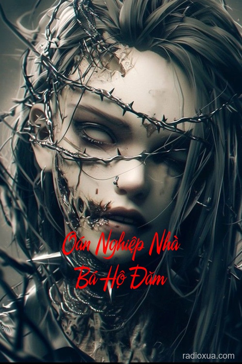 Oán Nghiệp Nhà Bá Hộ Đăm – Máu tanh mùi tử khí