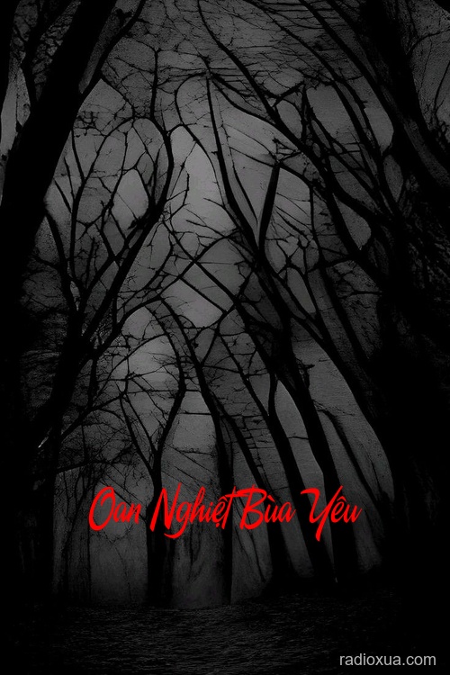 Oan Nghiệt Bùa Yêu – Máu tanh năm cũ