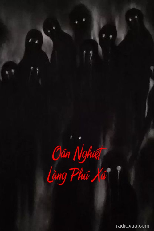 Oán Nghiệt Làng Phú Xá – Máu tanh mùi tử khí