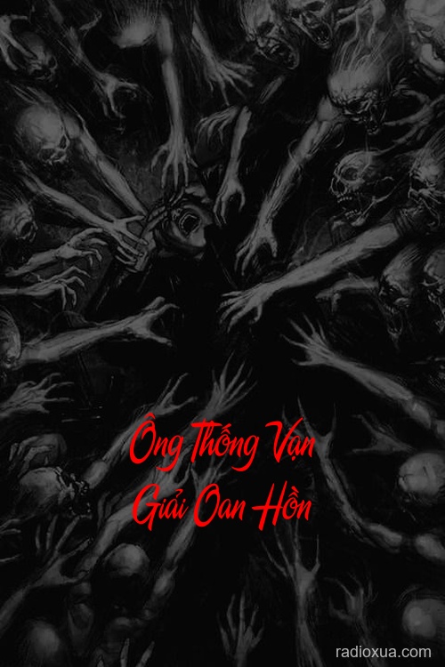 Ông Thống Vạn Giải Oan Hồn – Địa Ngục Gọi Tên