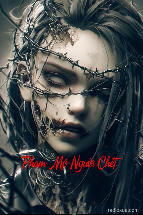 Phạm Mộ Người Chết – Hồi sinh từ tro tàn