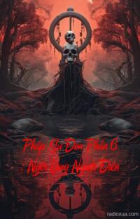 Pháp Sư Đen Phần 6 : Ngôi Làng Người Điên – Bóng tối nuốt chửng linh hồn