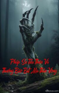 Pháp Sư Tiểu Thiên Và Thưởng Báo Bắt Ma Thần Vòng – Bóng tối nuốt linh hồn