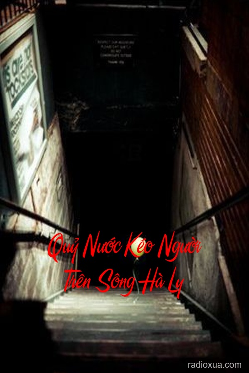 Quỷ Nước Kéo Người Trên Sông Hà Ly – Bóng Ma Ngập Lụt