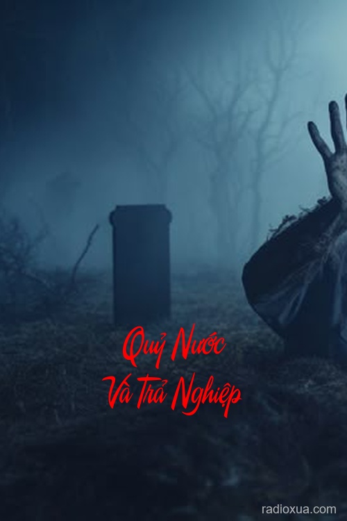 Quỷ Nước Và Trả Nghiệp – Bóng Ma Vô Hình