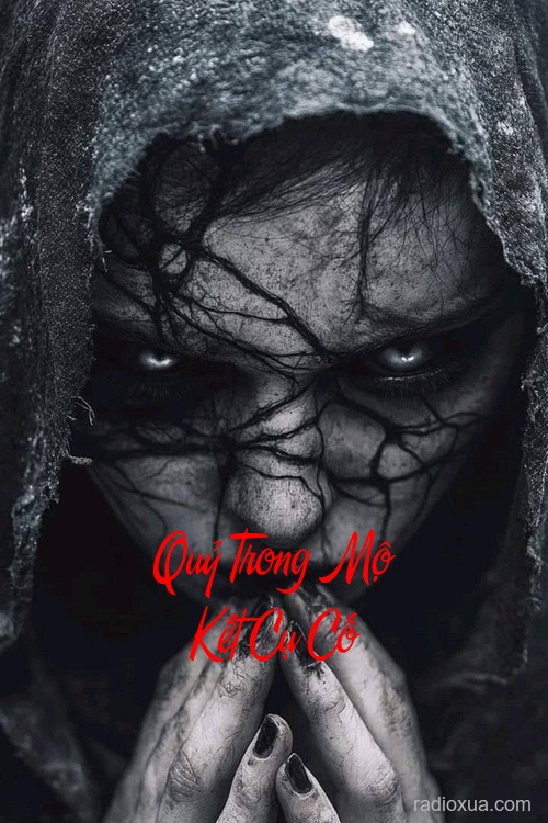 Quỷ Trong Mộ Kết Cụ Cố – Mộ sâu quỷ hiện hình
