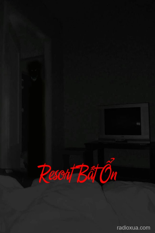 Resort Bất Ổn – Nơi ác mộng ngủ quên