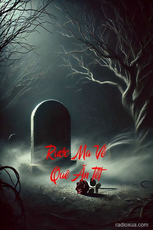 Rước Ma Về Quê Ăn Tết – Tết Ma Trở Về