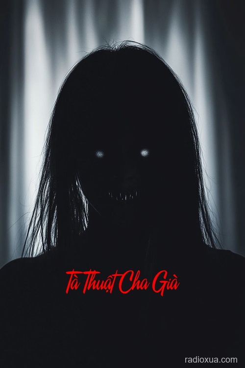 Tà Thuật Cha Già – Huyết Nguyền Khắc Khoải