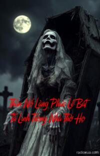 Thần Nổ Làng Phúc Lễ Bắt Tà Linh Trong Nhà Thờ Họ – Sông Chết