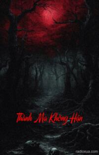 Thành Ma Không Hận – Hận Không Thành Người