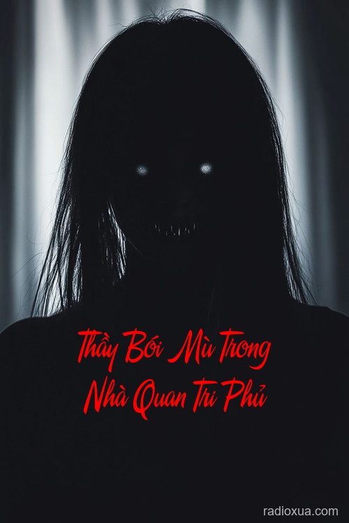 Thầy Bói Mù Trong Nhà Quan Tri Phủ – Bóng Ma Quỷ Quái