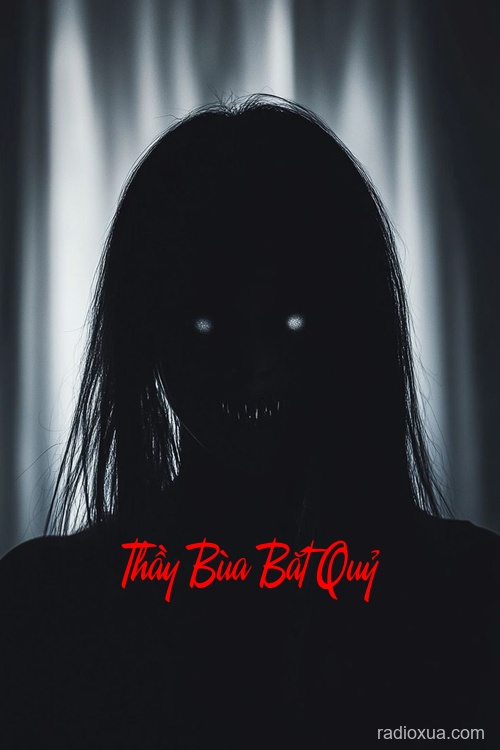 Thầy Bùa Bắt Quỷ – Oán Khí Trùng Thiên