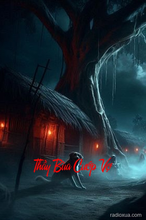 Thầy Bùa Cướp Vợ – Máu tanh trên khăn cưới