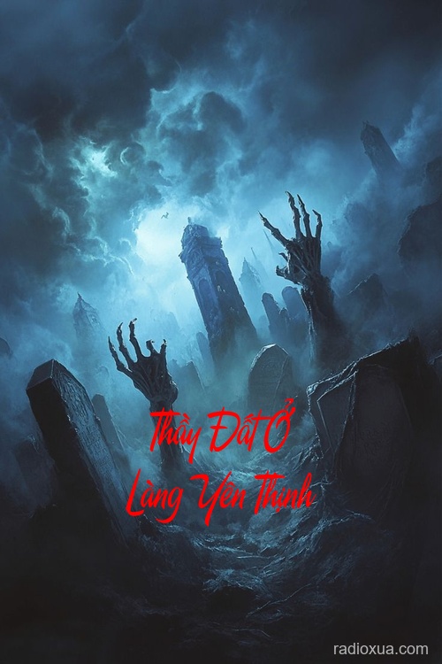 Thầy Đất Ở Làng Yên Thịnh – Mộ Khúc Nguyền Rủa