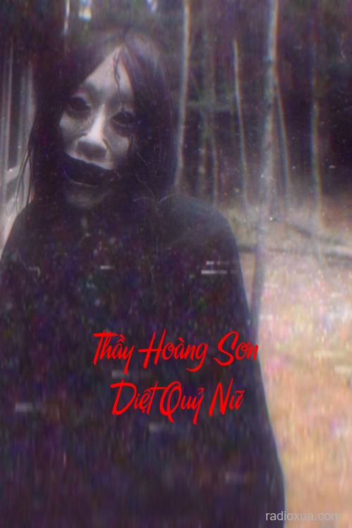 Thầy Hoàng Sơn Diệt Quỷ Nữ – Máu tanh mùi hương