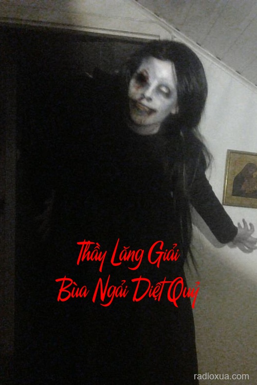 Thầy Lăng Giải Bùa Ngải Diệt Quỷ – Tiếng Bước Chân