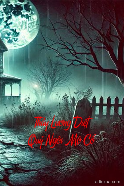 Thầy Lương Diệt Quỷ Ngôi Mộ Cổ – Ngủ vùi trong bóng tối