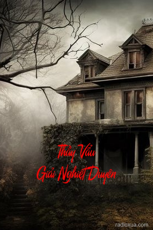 Thầy Vẩu Giải Nghiệt Duyên – Máu tanh mùi cô đơn