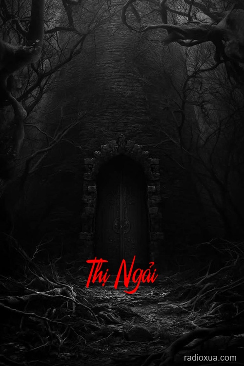 Thị Ngải – Âm Hồn Đeo Bám Khát Khao