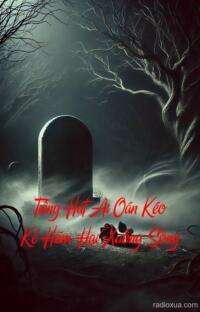 Tiếng Hát Ai Oán Kéo Kẻ Hãm Hại Xuống Sông – Bóng Ma Bên Sông