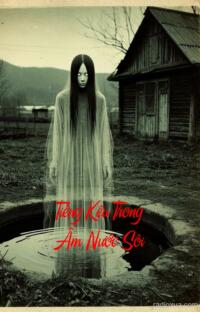 Tiếng Kêu Trong Âm Nước Sôi – Hồi Âm Từ Địa Ngục