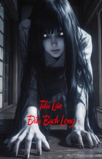 Tiểu Lân Đấu Bạch Long – Huyết Chiến Ngàn Năm