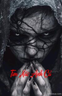 Tìm Xác Anh Cả – Máu tanh mùi tử khí