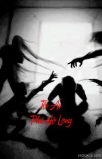 Tội Ác Phú Hộ Long – Máu tanh mùi tiền