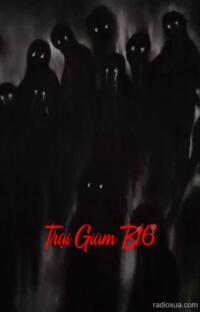 Trại Giam B16 – Hơi Thở Tử Thần