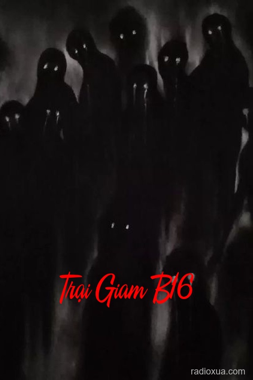 Trại Giam B16 – Hơi Thở Tử Thần