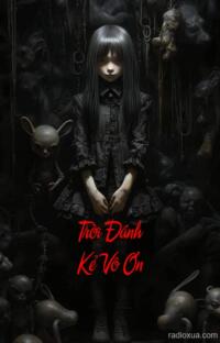 Trời Đánh Kẻ Vô Ơn – Hận Thù Gọi Tên