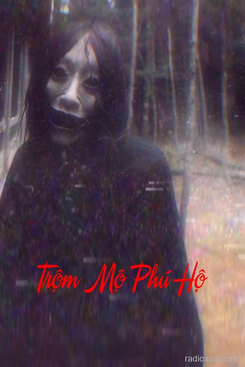 Trộm Mộ Phú Hộ – Huyết Mộ Nguyền Rủa