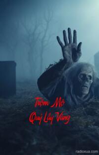 Trộm Mộ Quỷ Lấy Vàng – Ngủ Cùng Xác Chết