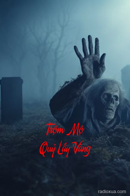 Trộm Mộ Quỷ Lấy Vàng – Ngủ Cùng Xác Chết