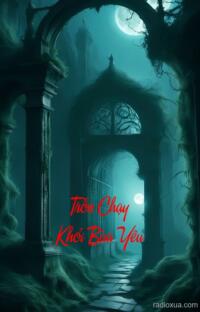 Trốn Chạy Khỏi Bùa Yêu – Ám Ảnh Không Thoát