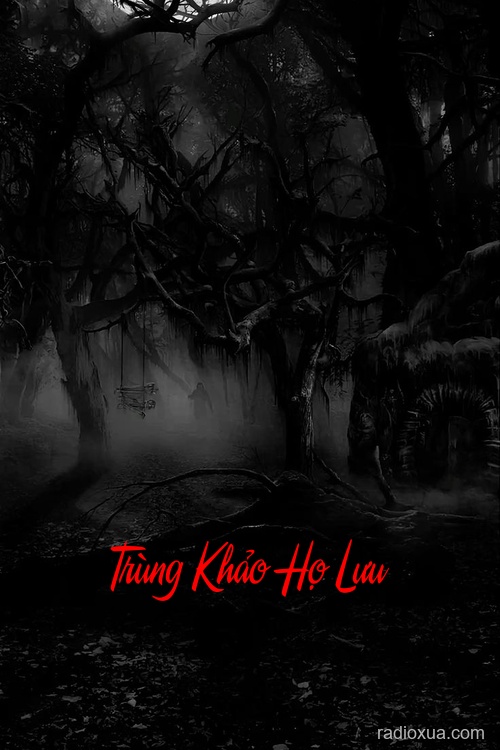 Trùng Khảo Họ Lưu – Oán Nghiệp Trùng Lai