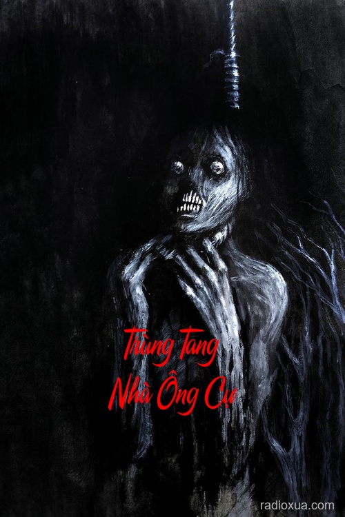 Trùng Tang Nhà Ông Cự – Mộ Khúc Vọng Âm
