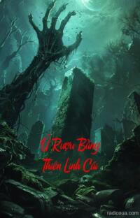 Ủ Rượu Bằng Thiên Linh Cái – Hồn Ma Thức Tỉnh