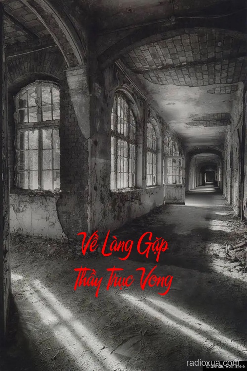 Về Làng Gặp Thầy Trục Vong – Làng Quên Hồn Về