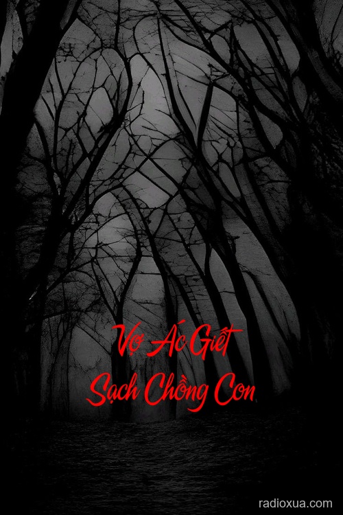 Vợ Ác Giết Sạch Chồng Con – Máu nhuộm đêm dài