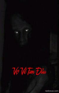 Vợ Về Tìm Đầu – Mất Mạng Tìm Người