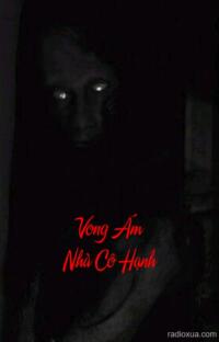 Vong Ám Nhà Cô Hạnh – Tiếng Thở Dài Trong Bóng Tối