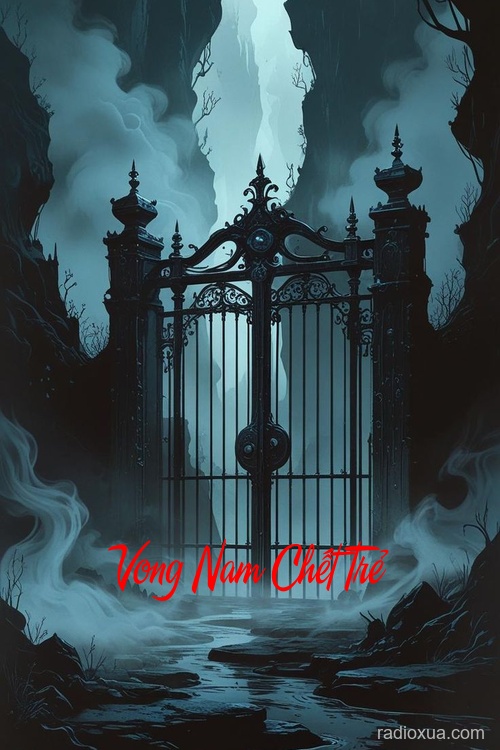 Vong Nam Chết Trẻ – Hồi ức từ mồ mả